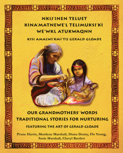 Mi’kmaq Storytelling and Legends: Nkij’inen Teluet / Our Grandmothers ...